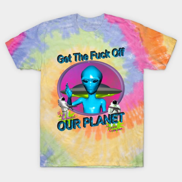 Get Off Our Planet - Alien UFO Funny Sci Fi Retro Neon 90's Y2K (color variant 1) T-Shirt by blueversion